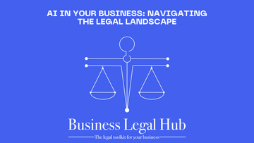 AI in Your Business: Navigating the Legal Landscape