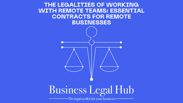 The Legalities of Working with Remote Teams: Essential Contracts for Remote Businesses