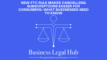 New FTC Rule Makes Cancelling Subscriptions Easier for Consumers: What Businesses Need to Know