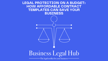 Legal Protection on a Budget: How Affordable Contract Templates Can Save Your Business