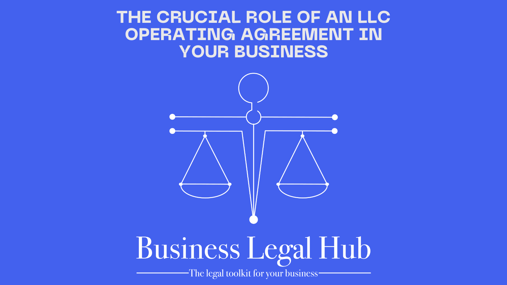 The Crucial Role of an LLC Operating Agreement in Your Business - Business Legal Hub